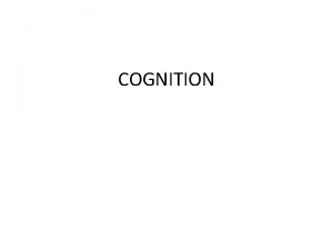 COGNITION Cognition Questions Do you have difficulty remembering