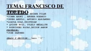 TEMA FRANCISCO DE INTEGRANTES TOLEDO FELIX PACOMPIA ARIANA