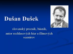 Duan Duek slovensk prozaik bsnik autor rozhlasovch hier