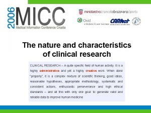 The nature and characteristics of clinical research CLINICAL