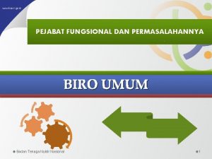 PEJABAT FUNGSIONAL DAN PERMASALAHANNYA BIRO UMUM Badan Tenaga