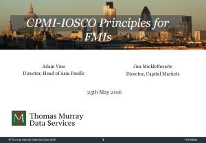 CPMIIOSCO Principles for FMIs Jim Micklethwaite Adam Vine