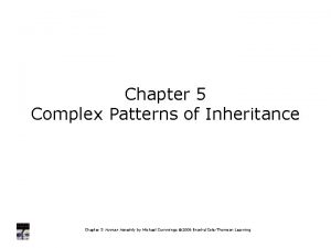 Chapter 5 Complex Patterns of Inheritance Chapter 5