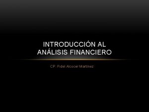 INTRODUCCIN AL ANLISIS FINANCIERO CP Fidel Alcocer Martnez