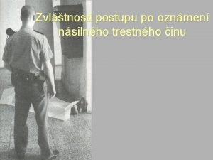 Zvltnosti postupu po oznmen nsilnho trestnho inu Provovn