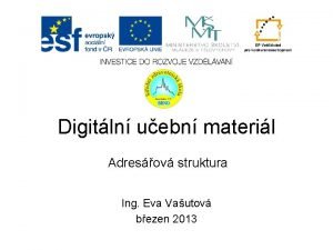 Digitln uebn materil Adresov struktura Ing Eva Vautov