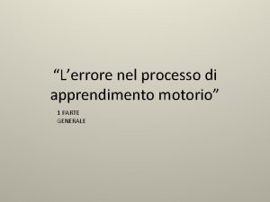 Lerrore nel processo di apprendimento motorio 1 PARTE