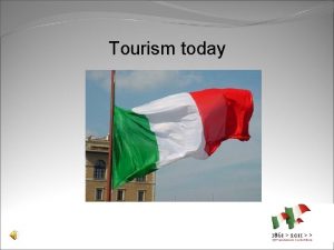 Tourism today TOURISM IS TRAVEL FOR RECREATIONAL OR