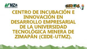 CENTRO DE INCUBACIN E INNOVACIN EN DESARROLLO EMPRESARIAL