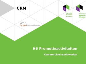 CRM H 6 Promotieactiviteiten Commercieel medewerker Promotieactiviteiten Promotie