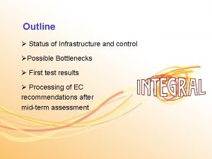 Outline Status of Infrastructure and control Possible Bottlenecks