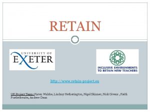 RETAIN http www retainproject eu UK Project Team
