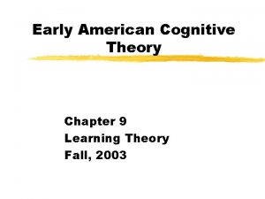 Early American Cognitive Theory Chapter 9 Learning Theory