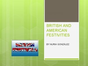 BRITISH AND AMERICAN FESTIVITIES BY NURIA GONZLEZ COLUMBUS