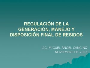 REGULACIN DE LA GENERACIN MANEJO Y DISPOSICIN FINAL