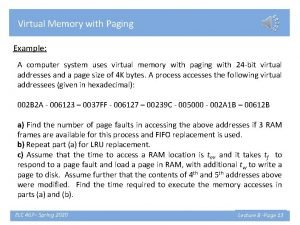 Virtual Memory with Paging Example A computer system