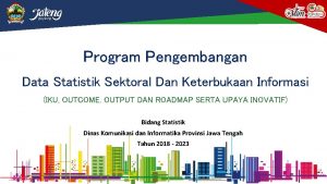 Program Pengembangan Data Statistik Sektoral Dan Keterbukaan Informasi