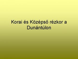 Korai s Kzps rzkor a Dunntlon Lengyel II