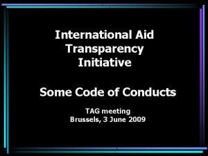 International Aid Transparency Initiative Some Code of Conducts