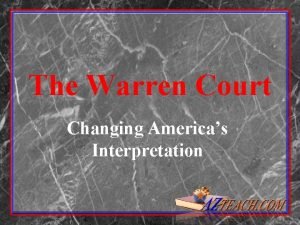 The Warren Court Changing Americas Interpretation The Nomination