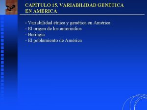 CAPTULO 15 VARIABILIDAD GENTICA EN AMRICA Variabilidad tnica