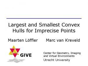 Largest and Smallest Convex Hulls for Imprecise Points