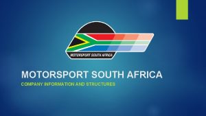 MOTORSPORT SOUTH AFRICA COMPANY INFORMATION AND STRUCTURES ORGANISATIONAL
