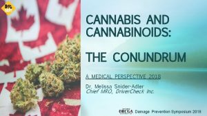CANNABIS AND CANNABINOIDS THE CONUNDRUM A MEDICAL PERSPECTIVE