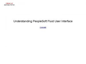 Understanding People Soft Fluid User Interface Concept Understanding