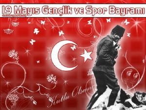 19 MAYIS ATATRK ANMA GENLK VE SPOR BAYRAMI