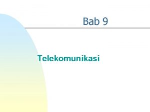 Bab 9 Telekomunikasi Konsep n n Telekomunikasi adalah