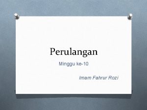 Perulangan Minggu ke10 Imam Fahrur Rozi KOMPETENSI v