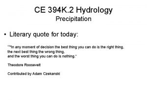 CE 394 K 2 Hydrology Precipitation Literary quote