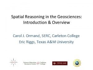 Spatial Reasoning in the Geosciences Introduction Overview Carol