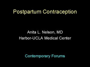 Postpartum Contraception Anita L Nelson MD HarborUCLA Medical