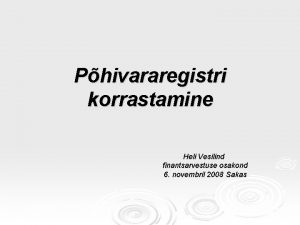 Phivararegistri korrastamine Heli Vesilind finantsarvestuse osakond 6 novembril