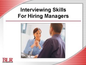 Interviewing Skills For Hiring Managers Session Objectives By