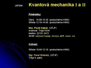 JSF 094 Kvantov mechanika I a II Pednky