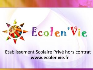 Etablissement Scolaire Priv hors contrat www ecolenvie fr