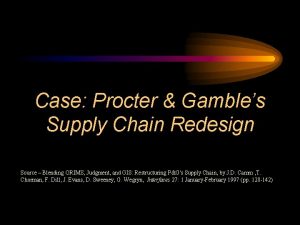Case Procter Gambles Supply Chain Redesign Source Blending