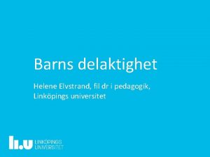 Barns delaktighet Helene Elvstrand fil dr i pedagogik