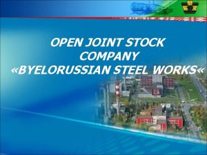 OPEN JOINT STOCK COMPANY BYELORUSSIAN STEEL WORKS Corporate
