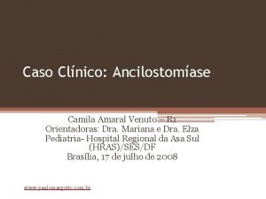 Caso Clnico Ancilostomase Camila Amaral Venuto R 1