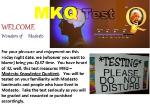 MKQ WELCOME Wonders of Modesto For your pleasure