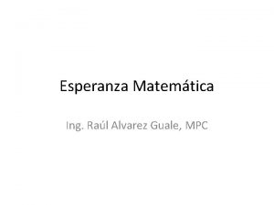 Esperanza Matemtica Ing Ral Alvarez Guale MPC Esperanza