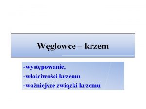 Wglowce krzem wystpowanie waciwoci krzemu waniejsze zwizki krzemu