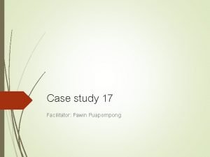 Case study 17 Facilitator Pawin Puapornpong History ANC