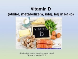 Vitamin D oblike metabolizem kdaj kaj in kako