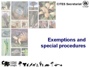 CITES Secretariat Exemptions and special procedures 1 2