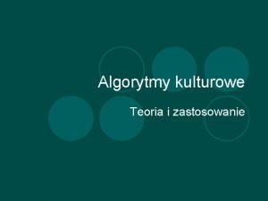 Algorytmy kulturowe Teoria i zastosowanie Adaptacyjne Przetwarzanie Ewolucyjne